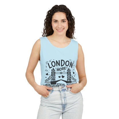 Unisex Garment-Dyed Tank Top - London is having more Bridges than Dentists
