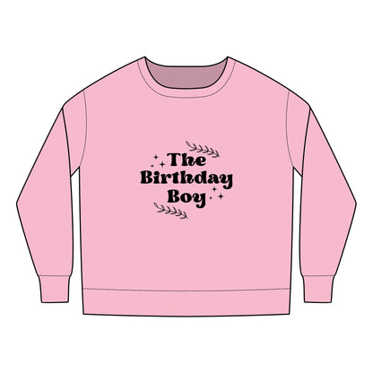 Toddler  Sweatshirt - The Birthday Boy