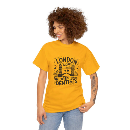 London More Biggest than Dentists Form-fitting Unisex Heavy Cotton T-Shirt