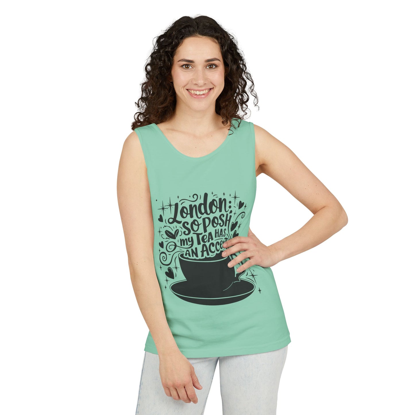 Unisex Garment-Dyed Tank Top - London so posh Tea has an Accent