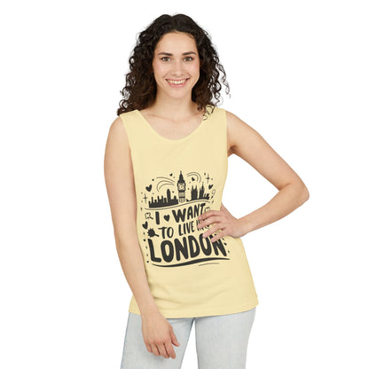 Unisex Garment-Dyed Tank Top - I Want To Live In London