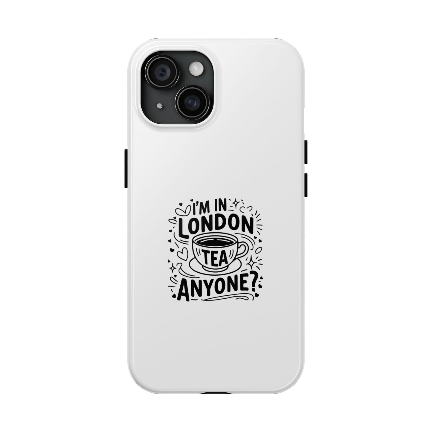 London Tea Lover Tough Phone Case - Fun Quote Design
