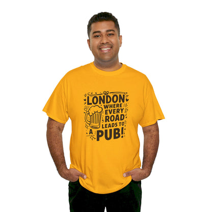 London Where Every Road Leads To Pub Soft-touch Unisex Heavy Cotton Tee