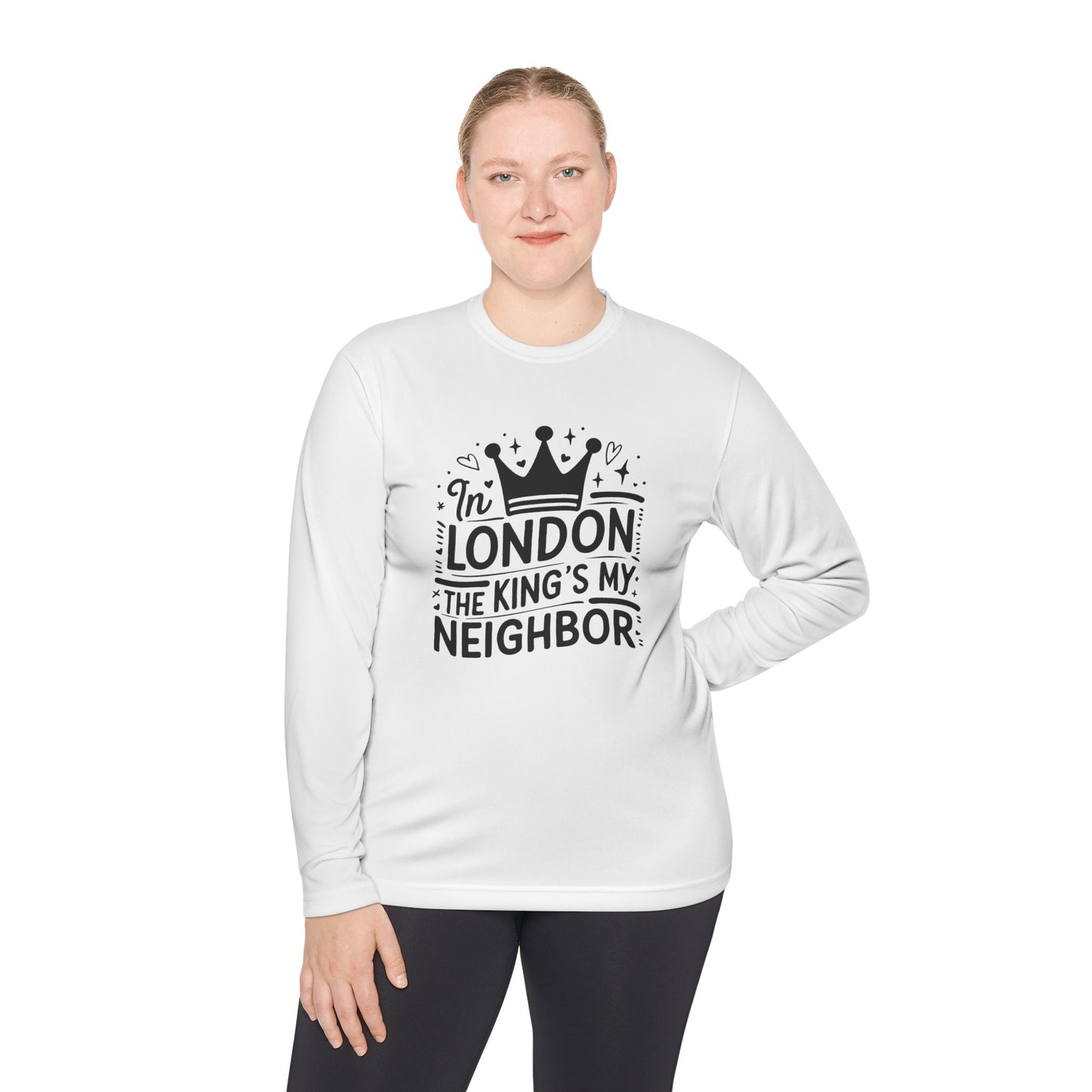 Unisex Long Sleeve Tee - In London the King's my neighbor - Perfect for Royal Fans & London Lovers
