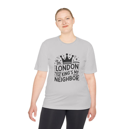 Unisex Moisture Wicking Tee - In London the king is my neighbor