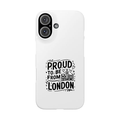 Proud to Be from London Slim Phone Case, City Pride Accessory, Gift for London Lovers, Travel Souvenir, Unique Phone Cover