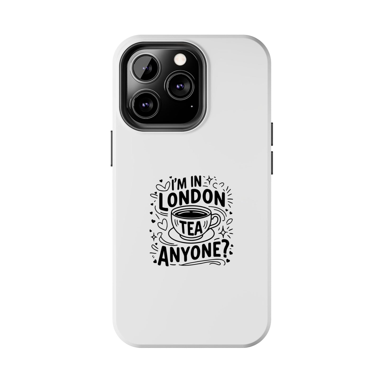 London Tea Lover Tough Phone Case - Fun Quote Design