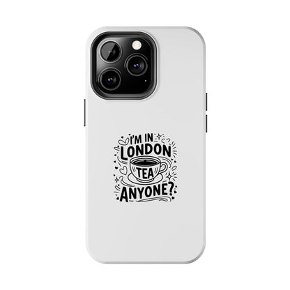 London Tea Lover Tough Phone Case - Fun Quote Design