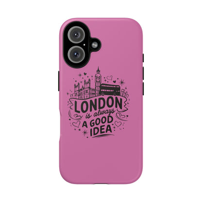 London is Always a Good Idea Phone Case, Cute iPhone Cover, London Travel Gift, Pink Protective Case, Unique Cell Phone Holder