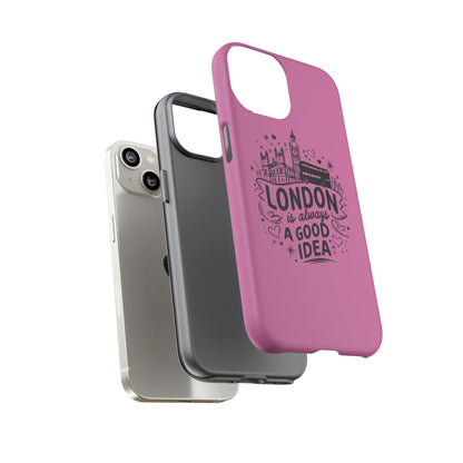 London is Always a Good Idea Phone Case, Cute iPhone Cover, London Travel Gift, Pink Protective Case, Unique Cell Phone Holder