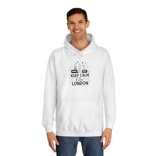 Unisex College Hoodie - Stay Calm and Love London Forever