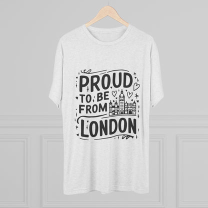 Proud To Be From London Unisex Tri-Blend Crew Tee