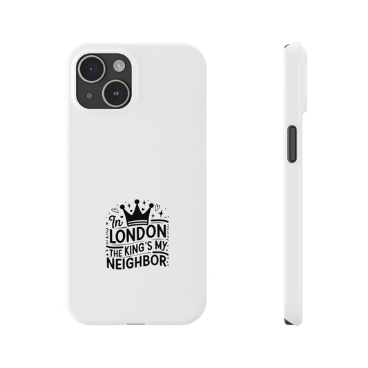 London The King's Neighbor Phone Case, Slim Phone Case, Travel Gift, London Souvenir, Phone Accessories, Unique Phone Cover