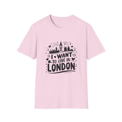 I want to live in London Unisex Softstyle T-Shirt