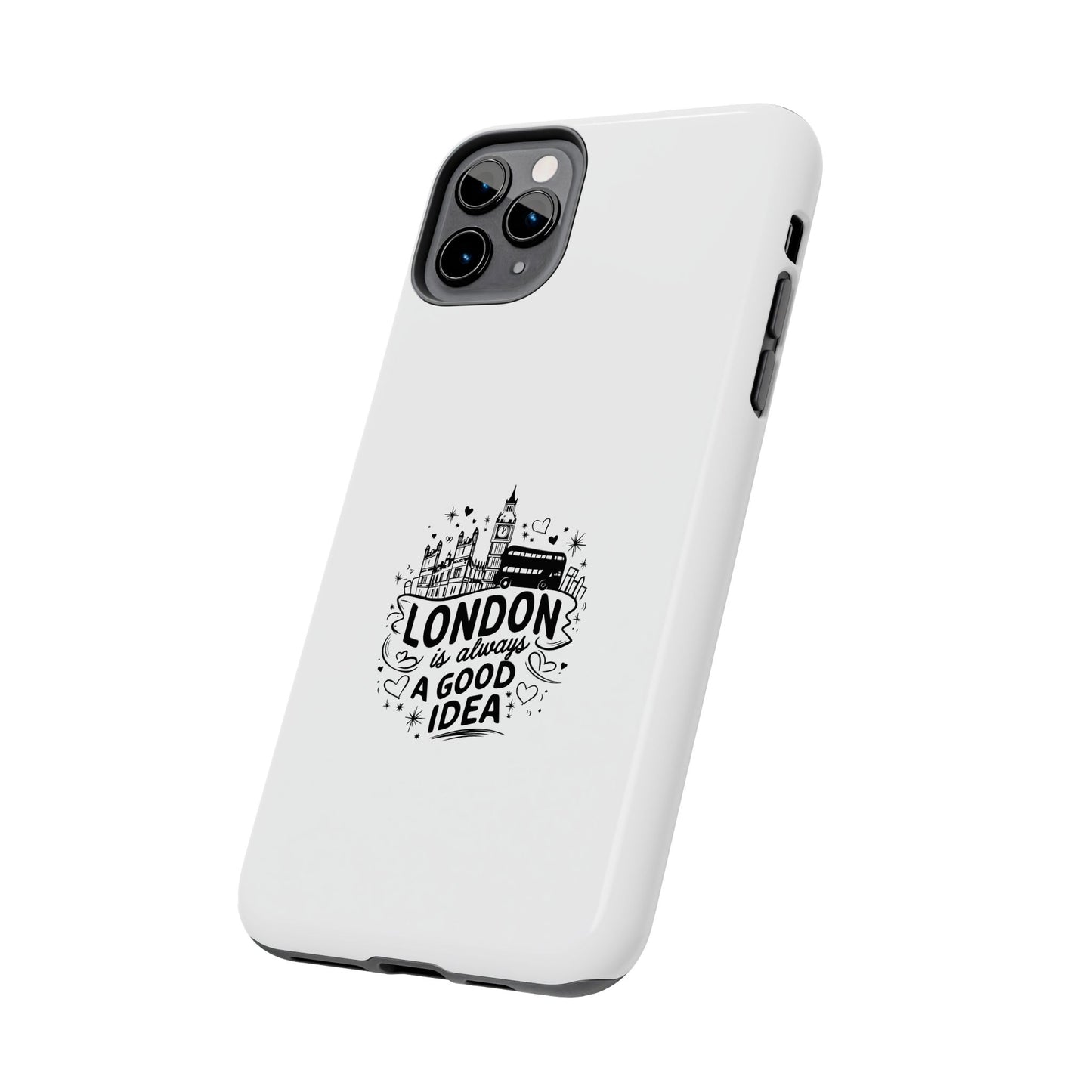 London Is Always a Good Idea - Tough Phone Case