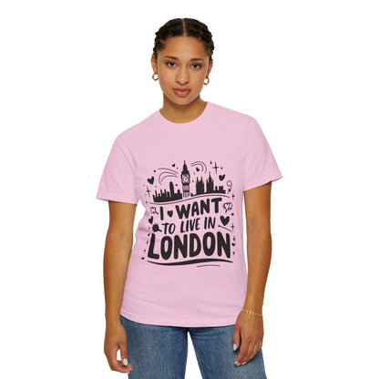 Unisex Garment-Dyed T-shirt - I want to Live in London