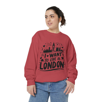 Unisex Garment-Dyed Sweatshirt - I want to live in London