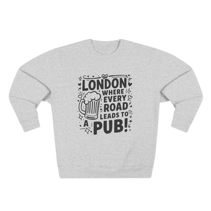 Unisex Crewneck Sweatshirt - London's Pub Leading Roads