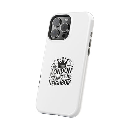 London Themed Magnetic Tough Cases, Phone Accessories, Gift for Travelers, Unique Mobile Cover, London Souvenir, Design: King's My Neighbor