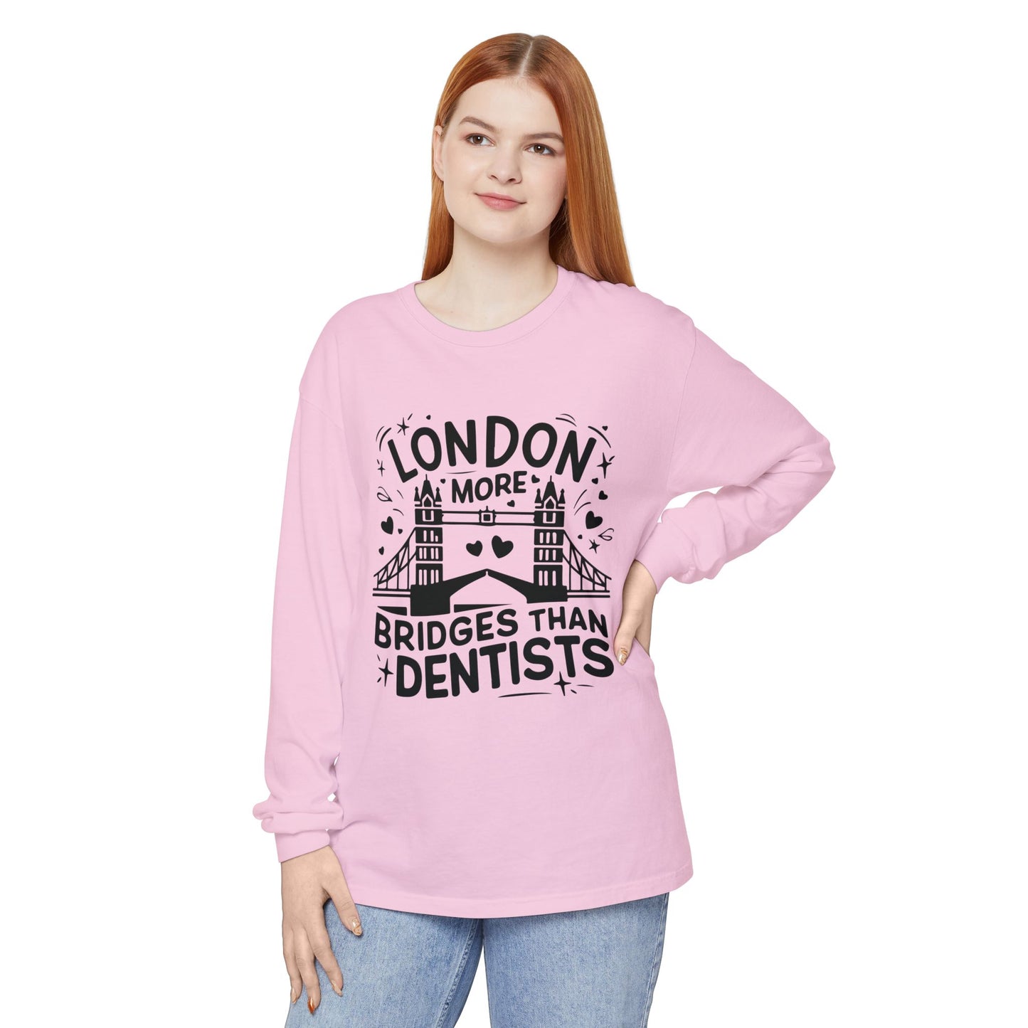 Unisex Garment-dyed Long Sleeve T-Shirt - London is having  more Bridges than Dentists