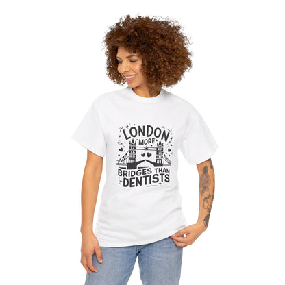 London More Biggest than Dentists Form-fitting Unisex Heavy Cotton T-Shirt
