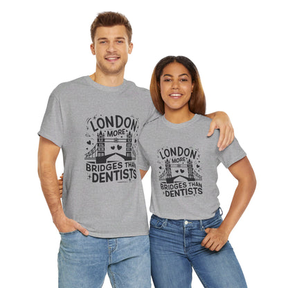London More Biggest than Dentists Form-fitting Unisex Heavy Cotton T-Shirt