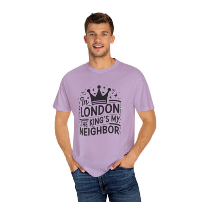 London The King's My Neighbour Unisex Garment-Dyed T-shirt