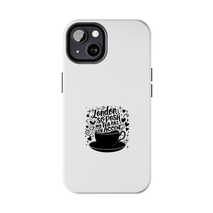 London Tea Has An Accent Tough Phone Case