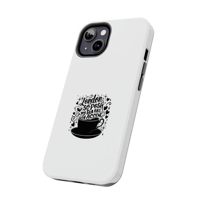 London Tea Has An Accent Tough Phone Case