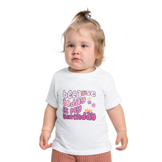 Birthday Celebration Baby T-Shirt - "Because Today is My Birthday"
