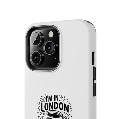 London Tea Lover Tough Phone Case - Fun Quote Design