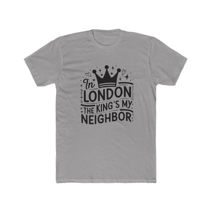In London The Kings My Neighbour Unisex Cotton Crew Tee