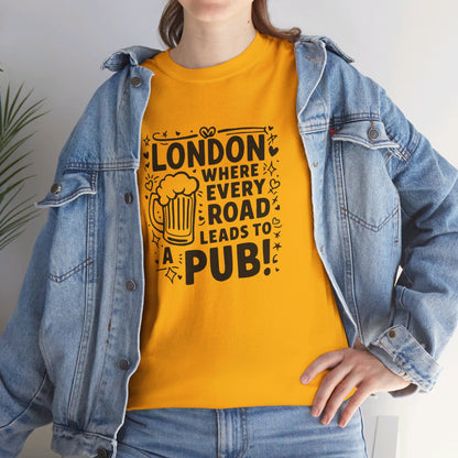 London Where Every Road Leads To Pub Soft-touch Unisex Heavy Cotton Tee