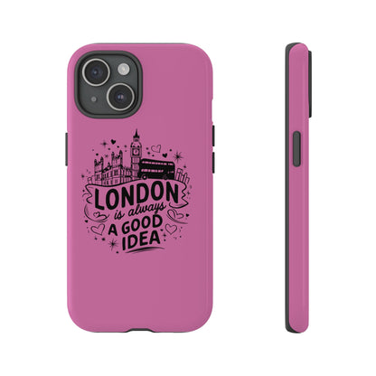 London is Always a Good Idea Phone Case, Cute iPhone Cover, London Travel Gift, Pink Protective Case, Unique Cell Phone Holder