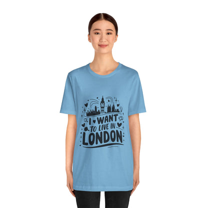Unisex Jersey Short Sleeve Tee -  I want to live in London