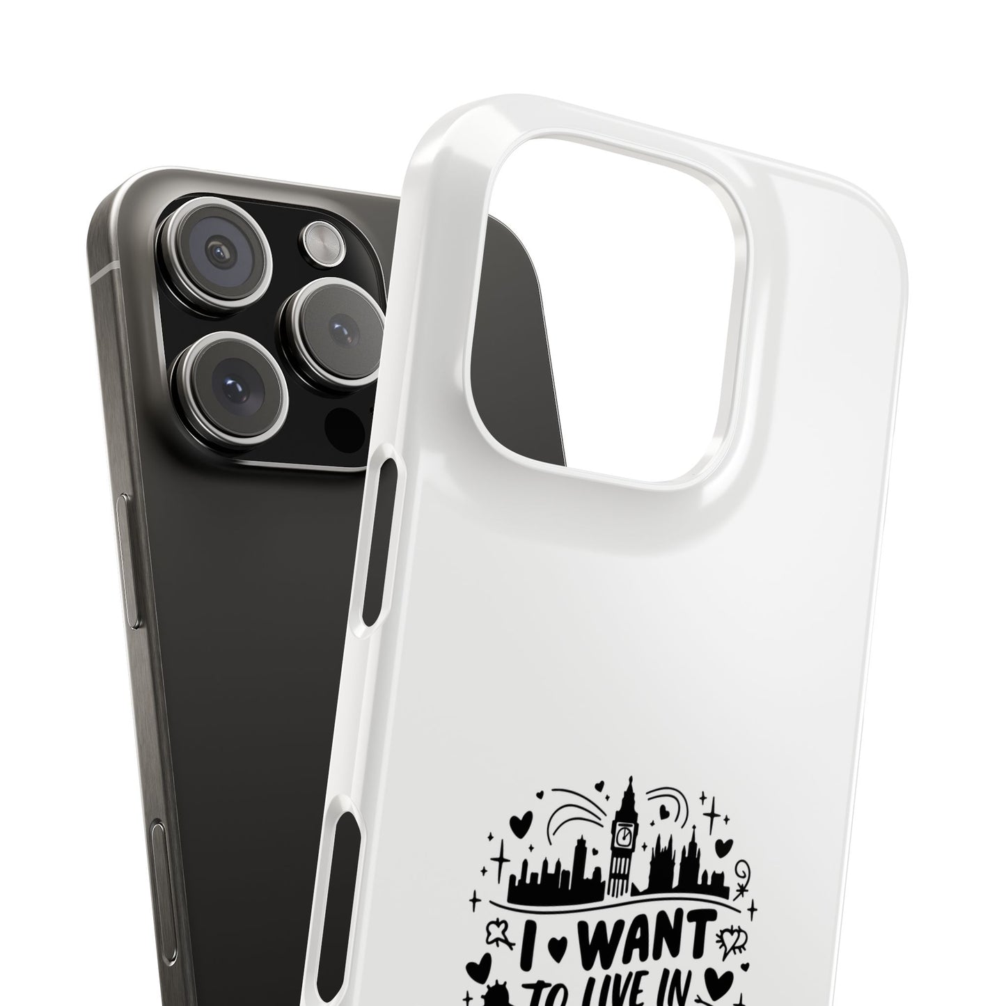 Slim Phone Case - I Want to Live in London Design | Stylish Travel Gift, Unique Phone Cover, London Lover Accessory, Urban Decor