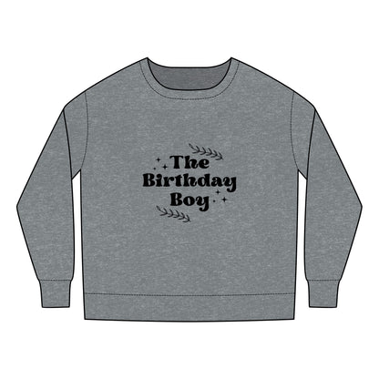 Toddler  Sweatshirt - The Birthday Boy