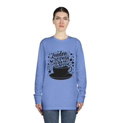 Long Sleeve Crewneck Tee - London so posh my Tea has an Accent
