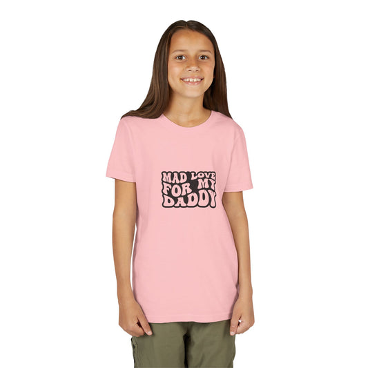 Youth Short Sleeve Tee - Mad Love For My Daddy He’s My Hero My Best Friend My Whole World