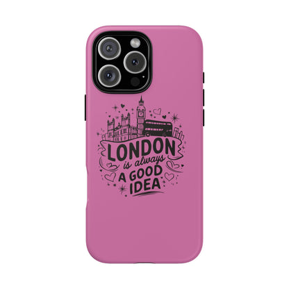 London is Always a Good Idea Phone Case, Cute iPhone Cover, London Travel Gift, Pink Protective Case, Unique Cell Phone Holder