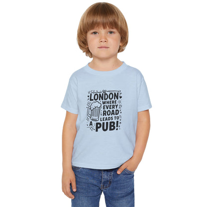 Toddler T-Shirt -  London where every road leads to a Pub