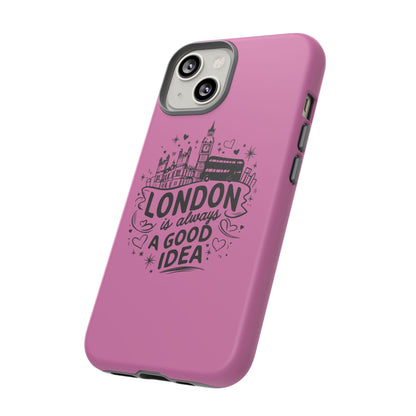 London is Always a Good Idea Phone Case, Cute iPhone Cover, London Travel Gift, Pink Protective Case, Unique Cell Phone Holder