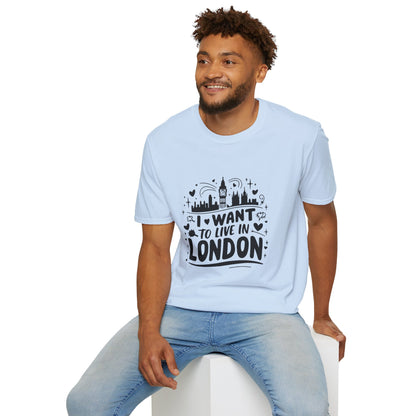 I want to live in London Unisex Softstyle T-Shirt