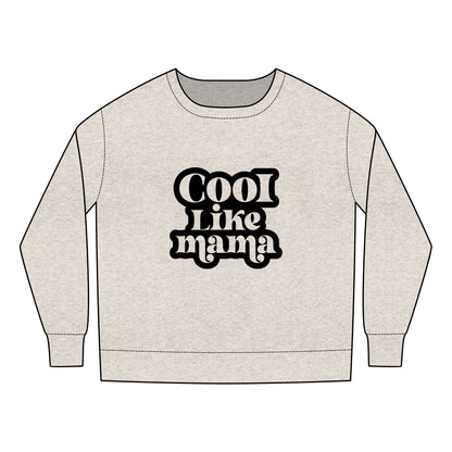Toddler Sweatshirt - Cool Like Mama - Trendy Kids Fashion