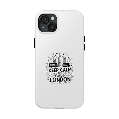 Keep Calm and Love London Tough Phone Case - Stylish Protection for London Lovers