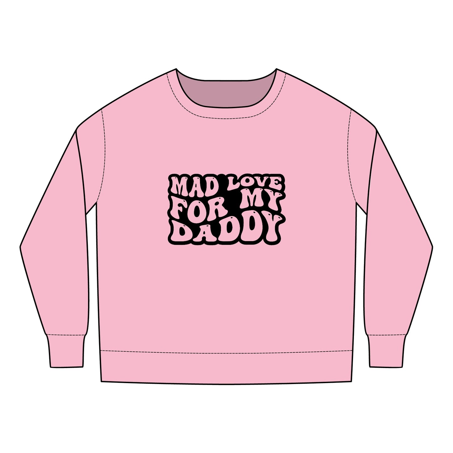 Toddler Sweatshirt - Father's Day Mad Love for My Daddy Design