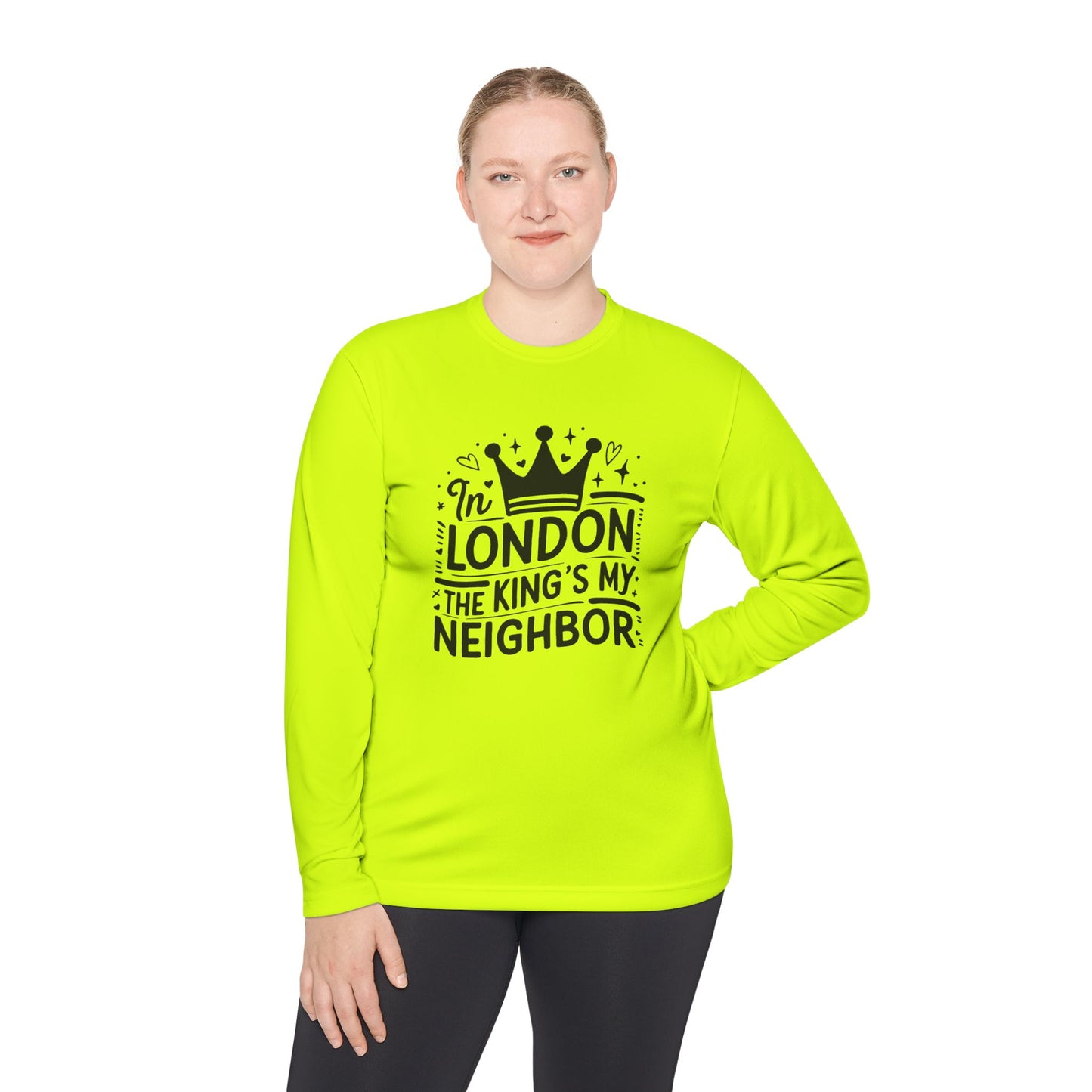 Unisex Long Sleeve Tee - In London the King's my neighbor - Perfect for Royal Fans & London Lovers