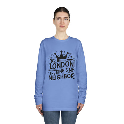 Long Sleeve Crewneck Tee - In London the King is my Neighbor
