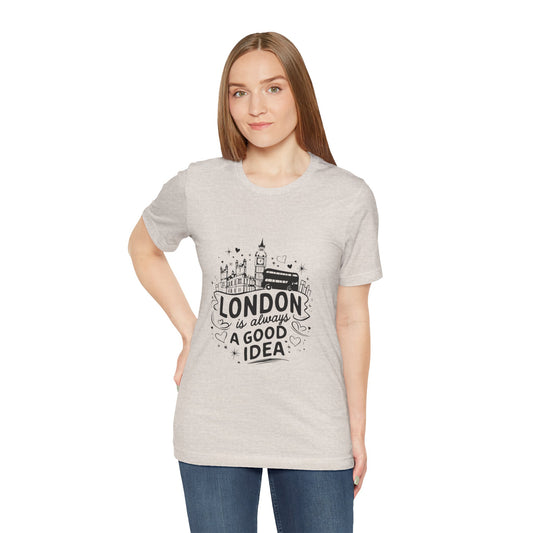 Unisex Jersey Short Sleeve Tee - London is Always a good Idea