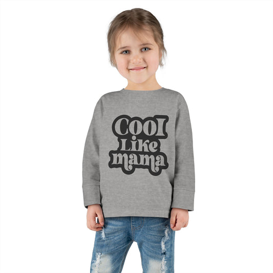 Cool Like Mama Toddler Long Sleeve Tee - Trendy Kids Fashion